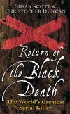 Return of the Black Death. The World's Greatest Serial Killer