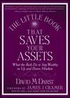 The Little Book that Saves Your Assets. What the Rich Do to Stay Wealthy in Up and Down Markets