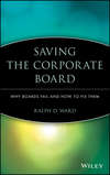 Saving the Corporate Board. Why Boards Fail and How to Fix Them