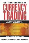 Getting Started in Currency Trading. Winning in Today's Hottest Marketplace