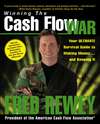 Winning the Cash Flow War. Your Ultimate Survival Guide to Making Money and Keeping It