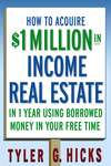 How to Acquire $1-million in Income Real Estate in One Year Using Borrowed Money in Your Free Time