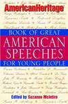 American Heritage Book of Great American Speeches for Young People