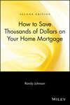 How to Save Thousands of Dollars on Your Home Mortgage