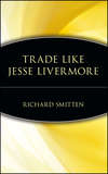 Trade Like Jesse Livermore