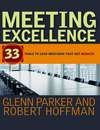 Meeting Excellence. 33 Tools to Lead Meetings That Get Results