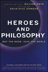 Heroes and Philosophy. Buy the Book, Save the World