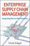 Enterprise Supply Chain Management. Integrating Best in Class Processes