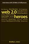 Web 2.0 Heroes. Interviews with 20 Web 2.0 Influencers