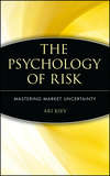 The Psychology of Risk. Mastering Market Uncertainty