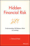 Hidden Financial Risk. Understanding Off-Balance Sheet Accounting