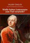 Wofür haben Lomonosow zum Tod verurteilt?