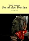 Sex mit dem Drachen. Der riesige Phallus