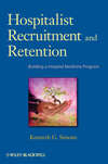 Hospitalist Recruitment and Retention. Building a Hospital Medicine Program