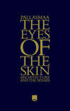 The Eyes of the Skin. Architecture and the Senses