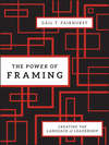 The Power of Framing. Creating the Language of Leadership