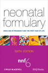 Neonatal Formulary. Drug Use in Pregnancy and the First Year of Life