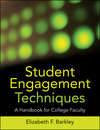 Student Engagement Techniques. A Handbook for College Faculty