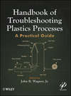 Handbook of Troubleshooting Plastics Processes. A Practical Guide