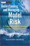 Understanding and Managing Model Risk. A Practical Guide for Quants, Traders and Validators