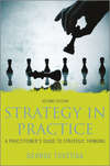 Strategy in Practice. A Practitioner's Guide to Strategic Thinking