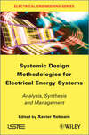 Systemic Design Methodologies for Electrical Energy Systems. Analysis, Synthesis and Management