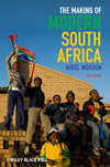 The Making of Modern South Africa. Conquest, Apartheid, Democracy