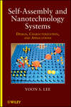 Self-Assembly and Nanotechnology Systems. Design, Characterization, and Applications