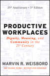 Productive Workplaces. Dignity, Meaning, and Community in the 21st Century