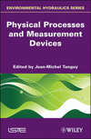 Physical Processes and Measurement Devices. Environmental Hydraulics