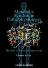 Metabolic Syndrome Pathophysiology. The Role of Essential Fatty Acids