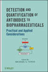 Detection and Quantification of Antibodies to Biopharmaceuticals. Practical and Applied Considerations