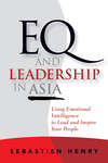 EQ and Leadership In Asia. Using Emotional Intelligence To Lead And Inspire Your People