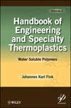 Handbook of Engineering and Specialty Thermoplastics, Volume 2. Water Soluble Polymers