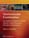 Neurovascular Examination. The Rapid Evaluation of Stroke Patients Using Ultrasound Waveform Interpretation