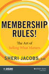 Membership Rules! The Art of Selling What Matters