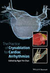 The Practice of Catheter Cryoablation for Cardiac Arrhythmias