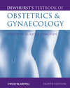 Dewhurst's Textbook of Obstetrics and Gynaecology