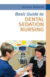 Basic Guide to Dental Sedation Nursing