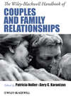 The Wiley-Blackwell Handbook of Couples and Family Relationships