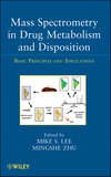 Mass Spectrometry in Drug Metabolism and Disposition. Basic Principles and Applications