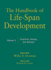 The Handbook of Life-Span Development, Cognition, Biology, and Methods