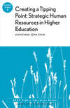 Creating a Tipping Point: Strategic Human Resources in Higher Education. ASHE Higher Education Report, Volume 38, Number 1