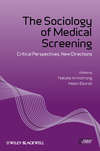 The Sociology of Medical Screening. Critical Perspectives, New Directions