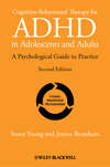 Cognitive-Behavioural Therapy for ADHD in Adolescents and Adults. A Psychological Guide to Practice