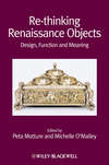 Re-thinking Renaissance Objects. Design, Function and Meaning