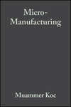 Micro-Manufacturing. Design and Manufacturing of Micro-Products