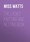 The Ladies' Knitting and Netting Book