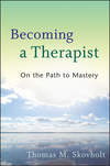 Becoming a Therapist. On the Path to Mastery