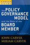 A Carver Policy Governance Guide, The Policy Governance Model and the Role of the Board Member